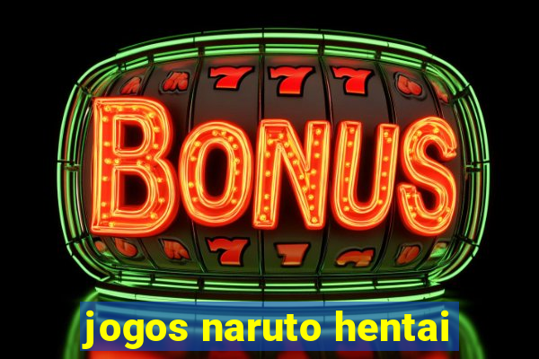 jogos naruto hentai